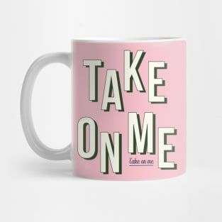 Take on me - Green Mug